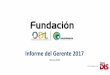 Informe del Gerente 2017 - fundacionodlbicentenario.org · Saravena –Box Culvert No más vías inundadas. ... • Diseño, ejecución y seguimiento de la inversión social voluntaria