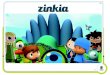 El negocio de Zinkia va más allá de la Producción y ......PREMIOS ZINKIA : • Avalmadrid, 2007 • Proyecto Stela, 2008 • Campus Party, Mejor Desarrollador de Videojuegos, 2009