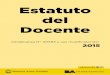Estatuto del Docente - ESPACIOTECA · 2018-07-30 · 1 ESTATUTO DEL DOCENTE DEL GOBIERNO DE LA CIUDAD DE BUENOS AIRES (1) MINISTERIO DE EDUCACIÓN (2) (Ordenanza N°40.593 y sus modificaciones–