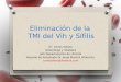 Eliminación de la TMI del Vih y Sífilis - MINSAL · sifilis es mejor «exagerar» en el tratamiento que quedarnos cortos O Una intervención oportuna para el tratamiento de sífilis