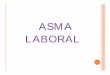 ASMA LABORAL - camezpo.com.mx€¦ · |El 5% de todos los casos de asma en adultos están asociados al medio laboral según la sociedad Española de Neumología y cirugía de torax