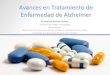 Avances en Tratamiento de Enfermedad de AlzheimerPresidente de la Asociación Alzheimer de Costa Rica . Fisiopatología Compromiso Vascular Factores Genéticos APOE E 4, PSEN-1,-2,