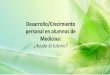 Desarrollo/Crecimiento personal en alumnos de Medicina132.247.70.197/sites/default/files/Presentacion-sesion-1 .pdf · Se realizaron cuatro entrevistas individuales (dos mujeres de