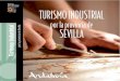 TURISMO INDUSTRIAL · La Diputación de Sevilla haciéndose eco del espectacular desarrollo como producto innovador y ele-mento de dinamización socioeconómico del territorio que