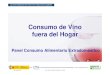 Consumo de Vino fuera del Hogar Panel Consumo Alimentario ... · La comercialización del vino en la restauración española 28 mayo 09 Crece el consumo de alimentos básicos. Descienden