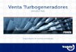 Venta Turbogeneradores - Tradefin€¦ · Turbogenerador marca SOLAR CENTAURO 40 Unidades disponibles: 2 Potencia ISO: 3515 kW Tensión: 11.000 Volt Frecuencia: 50 Hz Combustible: