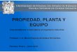 PROPIEDAD, PLANTA Y EQUIPO - Universidad Autónoma del ... · 1) Las propiedades, planta y equipo deben presentarse en el estado de posición financiera como activo no circulante,