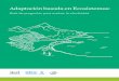 Adaptación basada en Ecosistemas - Nature-based solutions · ADAPTACIÓN BASADA EN ECOSISTEMAS Este manual presenta una guía para evaluar la efectividad del enfoque basado en los
