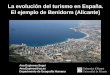 La evolución del turismo en España. El ejemplo de Benidorm ... · -es uno de los destinos turísticos de sol y playa más tradicionales de la costa mediterránea de España -es