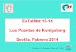 EsTalMat 13-14 Los Puentes de Konigsbergthales.cica.es/~estalmat/ACT/SESIONES/Curso-13-14/... · Los Puentes de Konigsberg Sevilla, Febrero 2014. FACULTAD DE MATEMÁTICAS A. Carriazo,