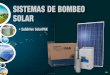 SISTEMAS DE BOMBEO SOLAR · BOMBEO SOLAR 143 Curva de Rendimiento SubDrive SolarPAK 1.5 hp Curva de Rendimiento SubDrive SolarPAK 3.0 hp SISTEMAS DE BOMBEO SOLAR Volumen de Agua