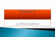 La Policía Judicial - RUA, Repositorio Institucional de la …€¦ · entrada y registro domiciliarios en casos de flagrancia o consentimiento del titular. 3. ... 2º) dictÁmenes