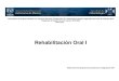 Rehabilitación Oral I · 2020-01-09 · 7 IV. Vinculación de la asignatura con el plan de estudios Esta asignatura en la modalidad de curso pre-clínico se llevará a cabo en el