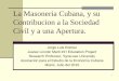 La Masoneria Cubana, y su Contribucion a la Sociedad Civil ...web.cortland.edu/romeu/AsceMasoneriaS10.pdf · Derecho de asamblea y asociacion Y en la Ley de Asociaciones (1993) Amplia