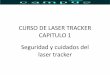 CURSO DE LASER TRACKER CAPITULO 1 Seguridad …...•El FARO Laser Tracker se cumple con la protección • requisitos de las Directivas 89/336 / CEE del Consejo (electromagnéticas