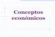 Conceptos económicos - Leandro Zipitria · 2020-04-16 · 5.- BARRERAS Terminología: Entrada bloqueada: si el establecido no está amenazado por la entrada, aún produciendo a nivel