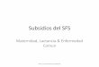 Subsidios del SFS - Pantallas - TSS · 2013-04-09 · Maternidad, Lactancia & Enfermedad Comun PARA USO INTERNO SOLAMENTE. Pantallas • Subsidios de Maternidad & Lactancia – Registro
