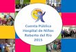 Cuenta Pública Hospital de Niños Roberto del Río 2015 · 2019-05-15 · 16 1 7-----LEY 18.834 Administrativos Auxiliares Directivos Profesionales Técnicos 117 131 1 261 396 Administrativos