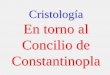 Cristología En torno al Concilio de Constantinopla 2019/Xt8const.pdf• Muere después del 392 • Arrianismo de segunda generación (lingüístico) • Dios, definido como ingénito