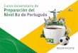 Curso Universitario de Preparación del Nivel B2 de Portugués€¦ · El curso de preparación del nivel B2 de portugués MCERL es un curso intensivo de un máximo de 4 meses. Si