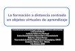La formación a distancia centrada en objetos virtuales de ...micrositios.cinvestav.mx/portals/clatics/SiteDocs/2009/Salazar_r.pdf · Antecedentes • La Universidad Nacional Abierta