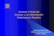 Acceso Universal Acceso a la Información Telecentros Rurales · Telecentro Comunitario Santa Lucía FM Internet Telefonía nacional e internacional ... – Correo electrónico 