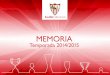 MEMORIA - Sevilla FC · Sevilla FC – Espanyol (1-0) El 18 de Septiembre de 2014 comienza nuestra defensa del título de la UEFA Europa League. El Sevilla FC, quedaba encuadrado