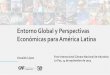 Entorno Global y Perspectivas Económicas para América Latina...EEUU: consumo sostiene el crecimiento Fuente: Buró de Estadísticas Económicas, EEUU, St. Louis FED, Bloomberg, L.P