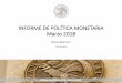 INFORME DE POLÍTICA MONETARIA Marzo 2018€¦ · Marzo 2018 Mario Marcel C Banco Central de Chile, Marzo 2018 Presidente. 2 ... 2016 2017 (e) 2018 (f) 2019 (f) 2020 (f) Mar.17 Jun.17