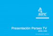 Presentación Perseo TV - Aire NetworksPerseo TV es la plataforma para la difusión de contenidos audiovisuales que le ofrece la posibilidad de dar el salto a la televisión del futuro