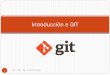 Introducción a GIT - UNSJdea.unsj.edu.ar/sda/11_Git.pdf · Introducción a GIT 8 GIT - SDA Flujo de trabajo con GIT • Git Directory, es donde Git almacena los metadatos y la base