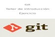 Git Taller de introducción Ejercicio · git commit -m "Introduzco una línea en los archivos archivo_a.txt y archivo_b.txt" [master 689e5d6] Introduzco una línea en los archivos