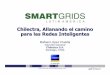 Chilectra, Allanando el camino para las Redes Inteligentes · 2019-09-02 · Inteligentes en Chilectra Plan Director de Redes Inteligentes Plan de Sistemas Plan de Comunicaciones