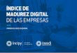 ÍNDICE DE MADUREZ DIGITAL - Incipy...primer estudio en españa your digital strategy partner ÍndiCe de madureZ diGitaL de Las empresas SEPTIEMBRE 2017 Imágenes: Thestocks.im & Picjumbo.com