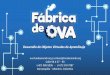 Desarrollo de Objetos Virtuales de Aprendizaje fab… · ova.fundacionidi.org | contact@fundacionidi.org Calle 58 # 67 - 90 (+57) 385 5936 - (+57) 318 7987 Barranquilla - Atlántico,