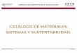 CATÁLOGO DE MATERIALES, SISTEMAS Y SUSTENTABILIDAD. de Materiales... · 2019-12-23 · Básica Media Superior Aulas Laboratorios Talleres Anexos Exteriores Material: No. Material