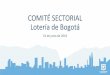 COMITÉ SECTORIAL Lotería de Bogotá LOTERIA... · Redes sociles Despacho de Billetería Desempeño financiero CNJSA Presupuesto de inversión Ejecución presupuestal INICIO. SEGUIMIENTO