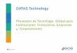 DATAS Technology · Proveedor de Tecnología Global para Instituciones Financieras, Empresas y Corporaciones . 2 DATAS Technology Facts & Figures Nos enfocamos en Consultoria ntegracion