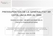 PRESSUPOSTOS DE LA GENERALITAT DE CATALUNYA PER AL … · 2020-04-20 · 2 Pàgina I. Presentació 3 II. Principals novetats incloses a la Llei 20/2005, de Pressupostos de la Generalitat