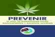 Prevenir el Uso de Marihuana Entre Adolescentes y Adultos ......mayor riesgo de deterioro a causa del uso regular de heroína (83%), crack (75%), y LSD (56%). 3 • Solo el 29% de