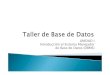 Taller de Base de Datos - itz.edu.mxmapaches.itz.edu.mx/~mbarajas/tallerBD/Unidad1.pdf · `Crear y organizar la Base de datos: se refiere a establecer y mantener las trayectorias