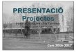 PRESENTACIÓ Projectesplafarreras.cat/wp-content/uploads/2017/03/presentacia_plafa_2016_… · Curs 2016-2017 PRESENTACIÓ Projectes Institut Joaquima Pla Farreras Sant Cugat del