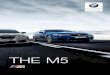 THE M5 - BMW · l Potencia: 460 kW (625 CV) l Par: 750 Nm l Aceleración 0 100 km/h: 3,3 s l Velocidad máxima: 250 km/h / 305 km/h con paquete M Driver 1 l Consumo promedio de combustible