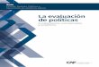 La evaluación de políticas · 2018-07-30 · 8 La evaluación de políticas. Fundamentos conceptuales y analíticos presencia de variables que, a la larga, los procesos históricos