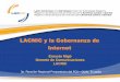 LACNIC y la Gobernanza de Internet8º Foro en Curaçao, 20 de Mayo 2010 •Entrenamiento –Tour IPv6 •Instalación de Laboratorios IPv6 (6Deploy) •Proyecto IPv6 Actividades en
