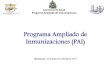 Programa Ampliado de Inmunizaciones (PAI) ... Programa Ampliado de Inmunizaciones . Contenido Misiأ³n