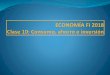 ECONOMÍA FI 2017 Clase 10: Consumo, ahorro e inversión · 2018-06-08 · EJERCICIO 2 Los agentes económicos tienen un consumo autónomo de 400 mientras que se estima una inversión