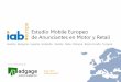Estudio Mobile Europeo de Anunciantes en Motor y Retail · 1. Analizar la adaptación de las estrategias mobile de los principales anunciantes de Motor y Retail en Europa 2. Comprender