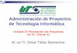 Administración de Proyectos de Tecnología Informáticaomartellez.com/wp-content/uploads/2015/06/Unidad-2-Planeación-A… · Unidad II Planeación de Proyectos de TI (Parte 2) 2