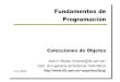 Fundamentos de Programación - UPMpepe/doc/fprg/03-colecciones.ppt.pdf · Fundamentos de Programación Colecciones de Objetos José A. Mañas  Dpto. de Ingeniería